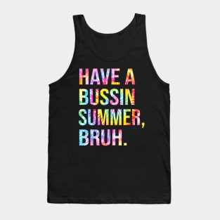 Have A Bussin Summer Bruh Funny Teacher Summer Tank Top